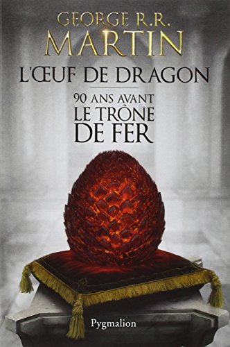 L'oeuf de dragon : 90 ans avant le trône de fer (Game of thrones)
