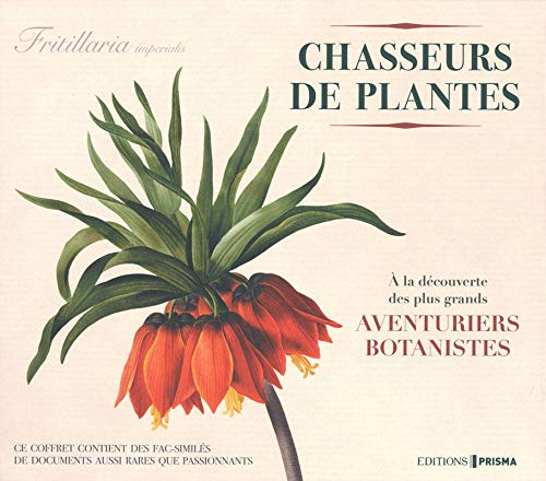 Chasseurs de plantes : à la découverte des plus grands aventurierrs botanistes