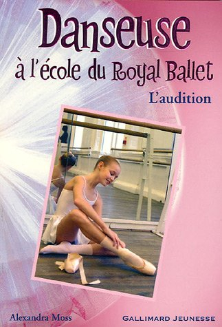 Danseuse à l'école du Royal Ballet. Vol. 1. L'audition