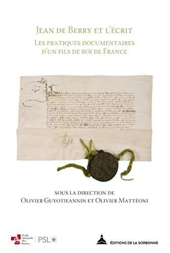 Jean de Berry et l'écrit : les pratiques documentaires d'un fils de roi de France : actes des journé