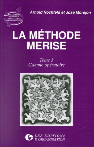 La Méthode Merise. Vol. 3. Gamme opératoire