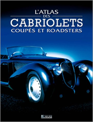 L'atlas des voitures : coupés, cabriolets et roadsters