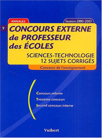 concours externe de professeur des écoles : sciences-technologie, 12 sujets corrigés sessions 2000-2
