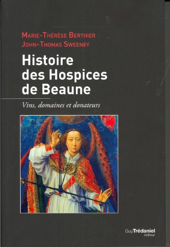 Histoire des Hospices de Beaune : vins, domaines et donateurs