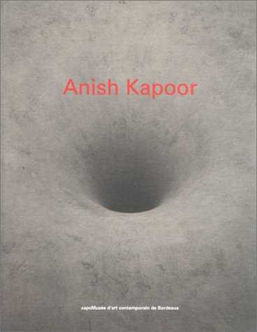 Anish Kapoor : exposition, Musée d'art contemporain de Bordeaux, 16 oct. 1998-7 févr. 1999