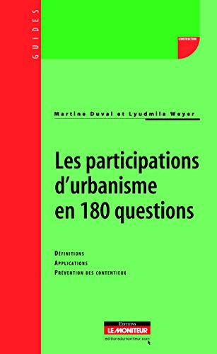 Les participations d'urbanisme en 180 questions : définitions, applications, prévention des contenti