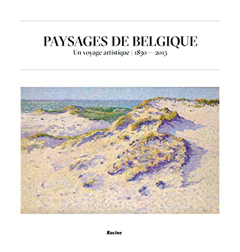 Paysages de Belgique : un voyage artistique : 1830-2015
