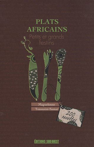 Plats africains : petits et grands festins : 200 recettes