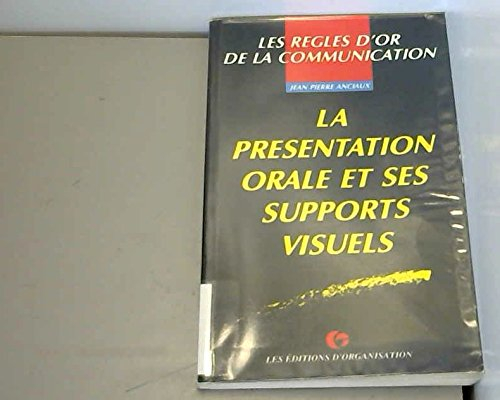 La Présentation orale et ses supports visuels : les règles d'or de la communication