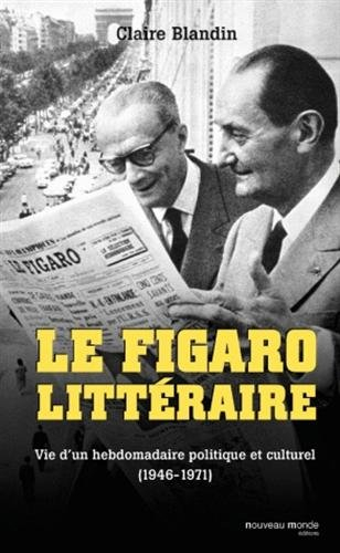 le figaro littéraire : vie d'un hebdomadaire politique et culturel (1946-1971)