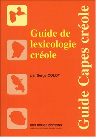 Guide de lexicologie des créoles guadeloupéen et martiniquais
