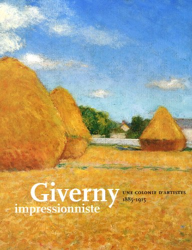 Giverny impressionniste : une colonie d'artistes, 1885-1915 : exposition, Giverny, Musée d'art améri