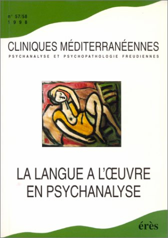 la langue à l'oeuvre en psychanalyse, numéro 57-58, 1998. psychanalyse et psychopathologie freudienn