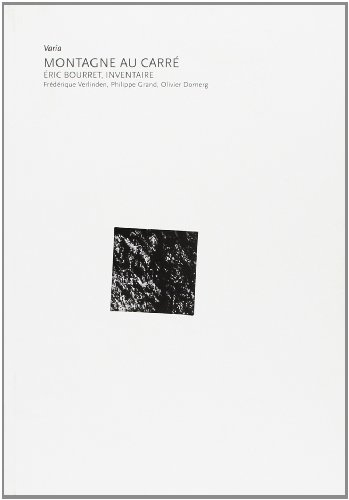 Montagne au carré : Eric Bourret, inventaire : exposition, Musée départemental de Gap, 10 septembre 