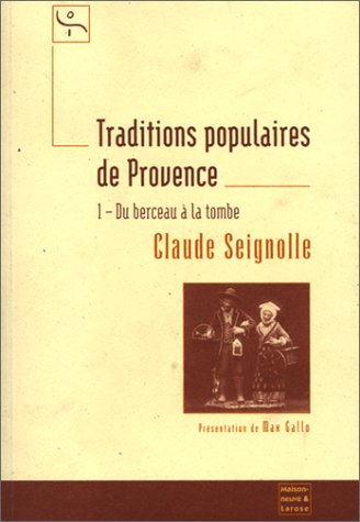 Traditions populaires de Provence. Vol. 1. Du berceau à la tombe