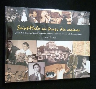 Saint-Malo au temps des casinos : quand Brel, Brassens, Bécaud, Aznavour, Hallyday... chantaient dan