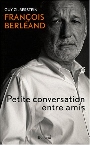 François Berléand : petite conversation entre amis