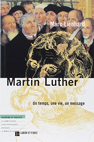 Martin Luther : un temps, une vie, un message