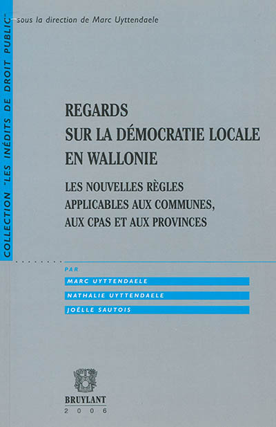 Regards sur la démocratie locale en Wallonie : les nouvelles règles applicables aux communes, aux CP