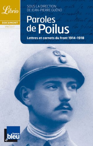 paroles de poilus : lettres et carnets du front, 1914-1918