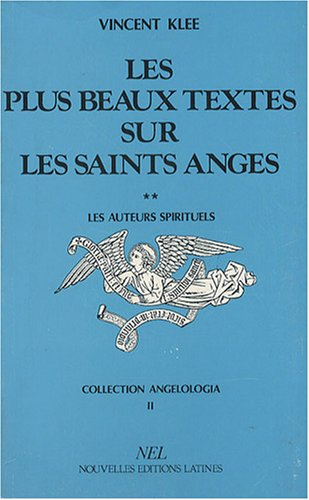 Les Plus beaux textes sur les saints anges. Vol. 2. Les Auteurs spirituels