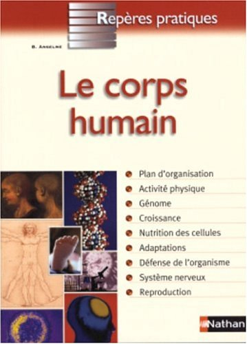 Le corps humain : plan d'organisation, activité physique, génome, croissance, nutrition des cellules