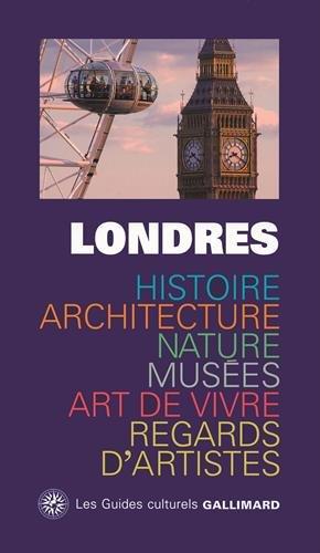Londres : histoire, architecture, nature, musées, art de vivre, regards d'artistes