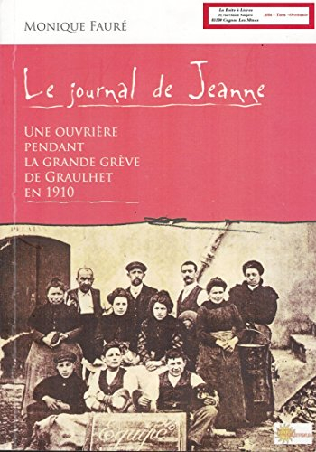 Le Journal de Jeanne Une ouvrière pendant la grande grève de Graulhet en 1910 Tarn