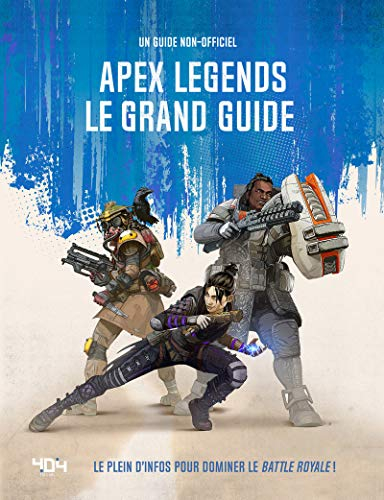 Apex legends, le grand guide : le plein d'infos pour dominer le battle royale ! : un guide non-offic