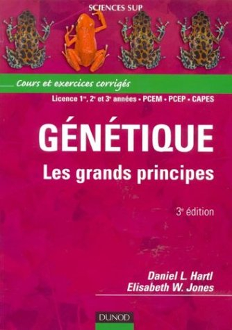Génétique : les grands principes : cours et exercices corrigés, licence 1re, 2e et 3e années, PCEM, 
