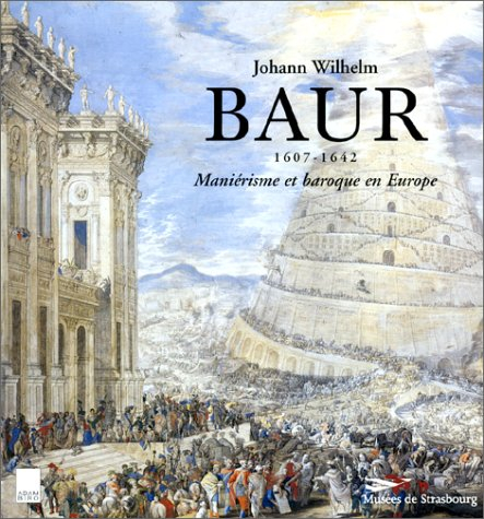 Johann Wilhelm Baur (1607-1642) : maniérisme et baroque en Europe : exposition, Musée des beaux-arts