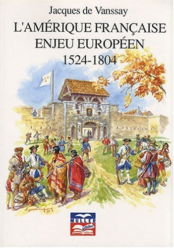 L'Amérique française, enjeu européen (1524-1804)