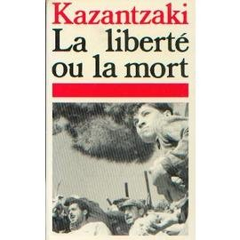 nikos kazantzaki. la liberté ou la mort : roman traduit du grec par gisèle prassinos et pierre frida
