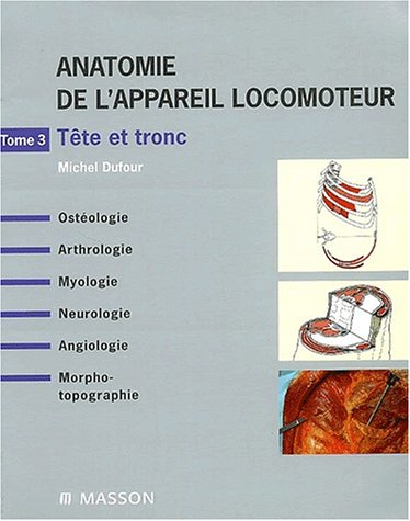 Anatomie de l'appareil locomoteur : ostéologie, arthrologie, myologie, neurologie, angiologie, morph