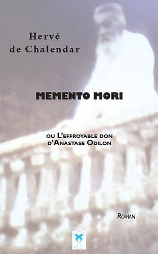 Memento mori ou L'effroyable don d'Anastase Odilon