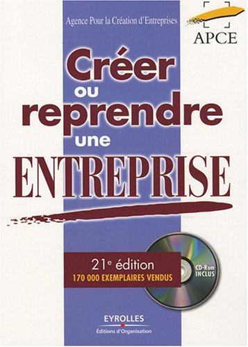 Créer ou reprendre une entreprise : méthodologie et guide pratique : édition 2008