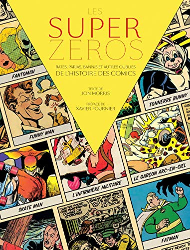 Les super zéros : ratés, parias, bannis et autres oubliés de l'histoire des comics