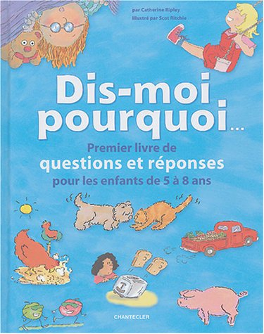 Dis moi pourquoi... : premier livre de questions et réponses pour les enfants de 5 à 8 ans