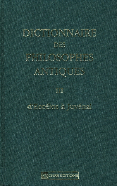 Dictionnaire des philosophes antiques. Vol. 3. D'Eccélos à Juvénal