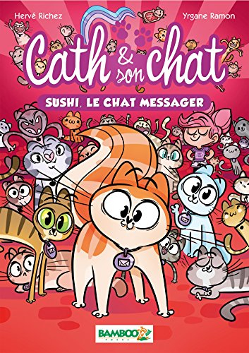 Cath & son chat. Vol. 2. Sushi, le chat messager