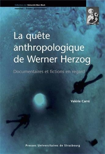 La quête anthropologique de Werner Herzog : documentaires et fictions en regard