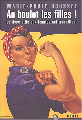 Au boulot les filles : le livre utile aux femmes qui travaillent