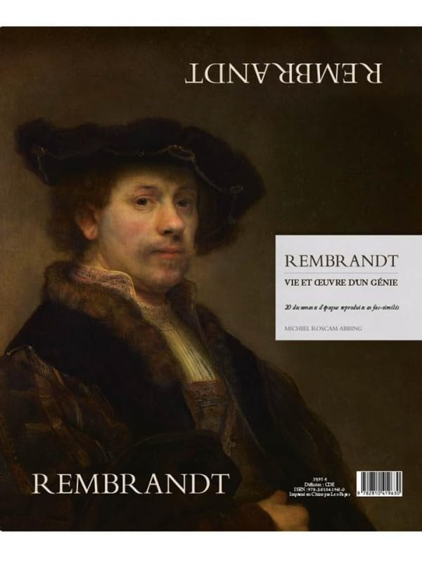 Rembrandt : vie et oeuvre d'un génie : 20 documents d'époque reproduits en fac-similés