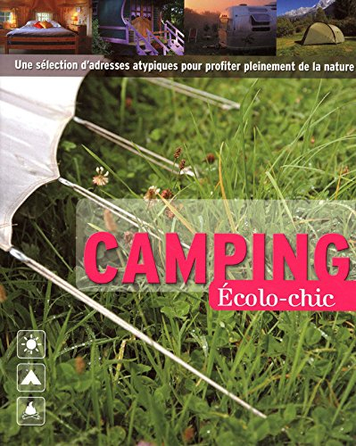 Camping écolo-chic France : une sélection d'adresses atypiques pour profiter pleinement de la nature