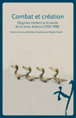 Combat et création : Zbigniew Herbert et le cercle de la revue Kultura, Jozef Czapski, Jerzy Giedroy