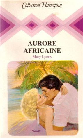 aurore africaine : collection : collection harlequin n, 460