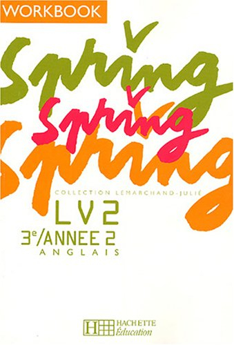 Spring, anglais 3e LV2, année 2 : workbook