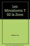 Les miniatomix t 02 la zone