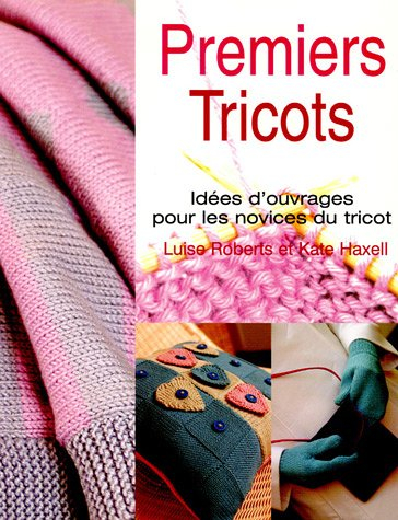 Premiers tricots : idées d'ouvrages pour les novices du tricot