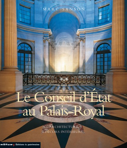 Le Conseil d'Etat au Palais-Royal : architecture, décors intérieurs